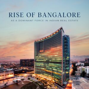 The Rise of Bangalore as a Dominant Force in Indian Real Estate